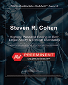 2024 Martindale-Hubbell Award, Steven R. Cohen, Highest Possible Rating in Both Legal Ability & Ethical Standards, AV Preeminent Peer Rated for Highest Level of Professional Excellence